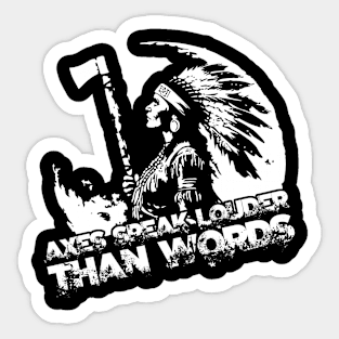 Axes speak louder than words Sticker